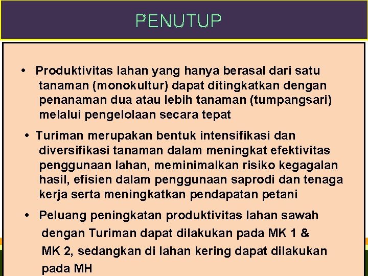 PENUTUP • Produktivitas lahan yang hanya berasal dari satu tanaman (monokultur) dapat ditingkatkan dengan PENUTUP • Produktivitas lahan yang hanya berasal dari satu tanaman (monokultur) dapat ditingkatkan dengan