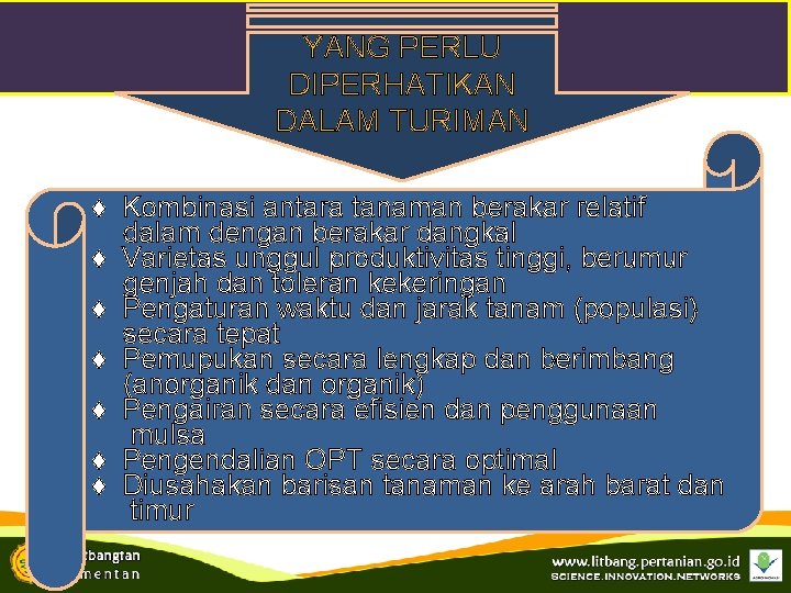 YANG PERLU DIPERHATIKAN DALAM TURIMAN ♦ Kombinasi antara tanaman berakar relatif dalam dengan berakar