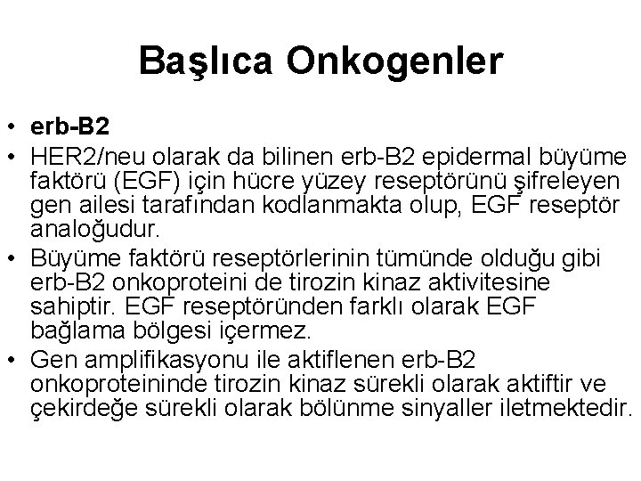 Başlıca Onkogenler • erb-B 2 • HER 2/neu olarak da bilinen erb-B 2 epidermal