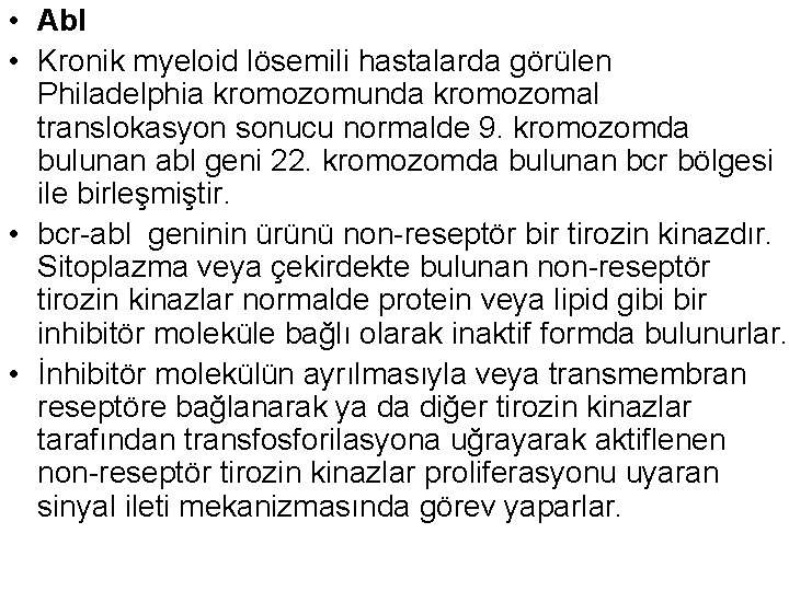  • Abl • Kronik myeloid lösemili hastalarda görülen Philadelphia kromozomunda kromozomal translokasyon sonucu