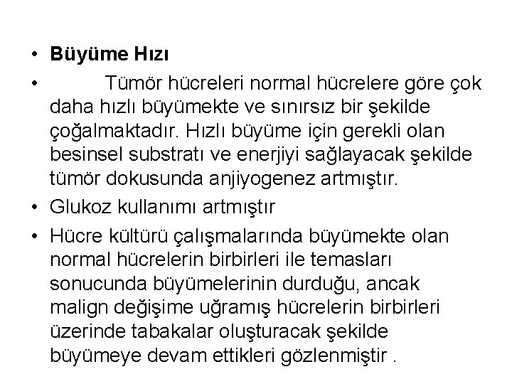  • Büyüme Hızı • Tümör hücreleri normal hücrelere göre çok daha hızlı büyümekte