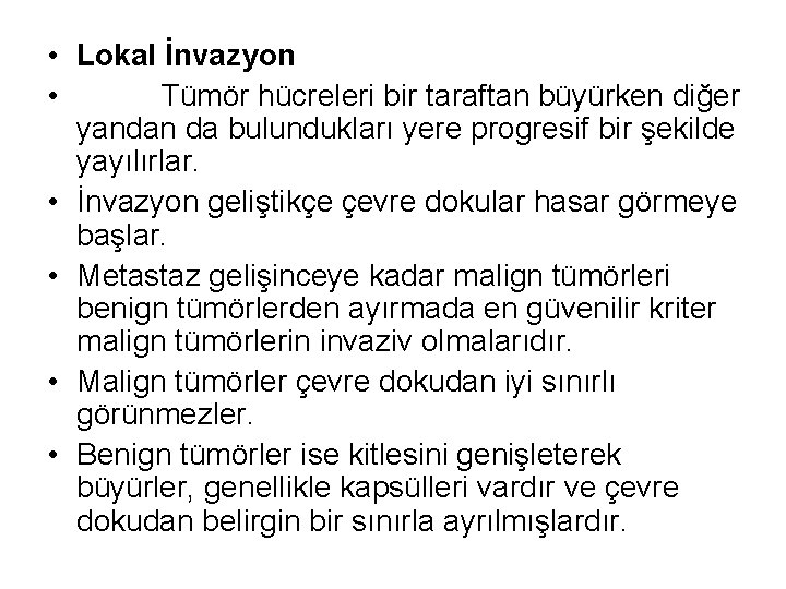  • Lokal İnvazyon • Tümör hücreleri bir taraftan büyürken diğer yandan da bulundukları