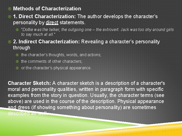  Methods of Characterization 1. Direct Characterization: The author develops the character’s personality by