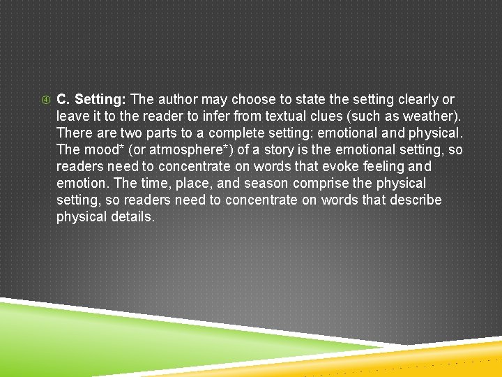  C. Setting: The author may choose to state the setting clearly or leave