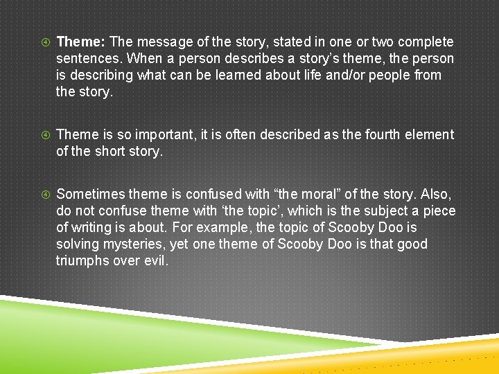  Theme: The message of the story, stated in one or two complete sentences.