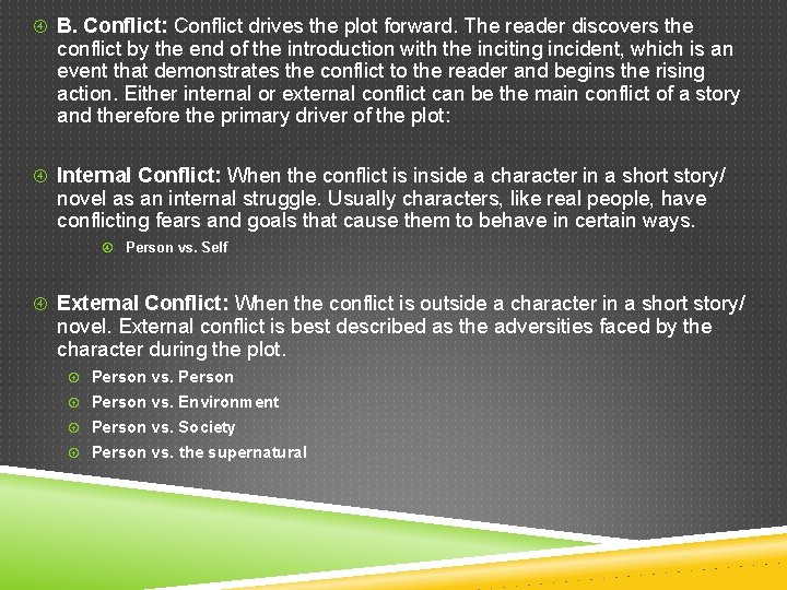  B. Conflict: Conflict drives the plot forward. The reader discovers the conflict by