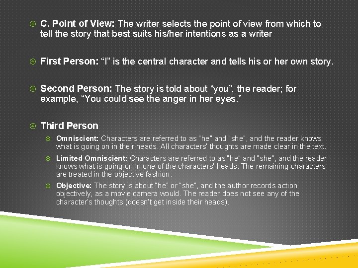  C. Point of View: The writer selects the point of view from which