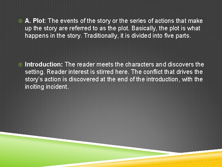  A. Plot: The events of the story or the series of actions that