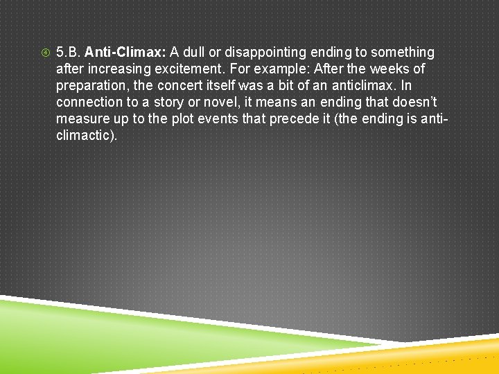  5. B. Anti-Climax: A dull or disappointing ending to something after increasing excitement.