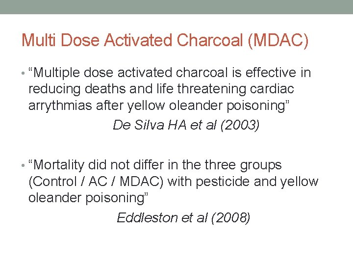 Multi Dose Activated Charcoal (MDAC) • “Multiple dose activated charcoal is effective in reducing
