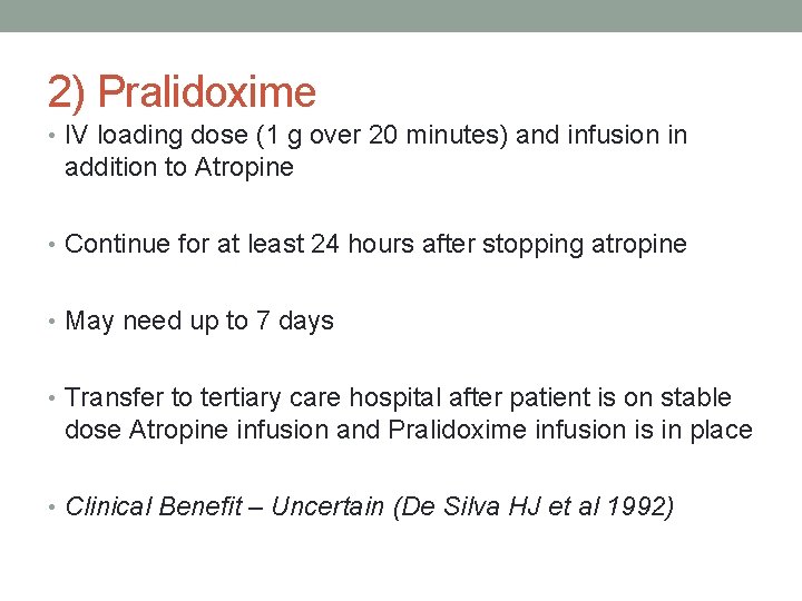 2) Pralidoxime • IV loading dose (1 g over 20 minutes) and infusion in