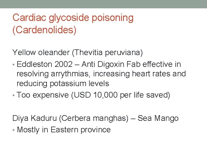 Cardiac glycoside poisoning (Cardenolides) Yellow oleander (Thevitia peruviana) • Eddleston 2002 – Anti Digoxin