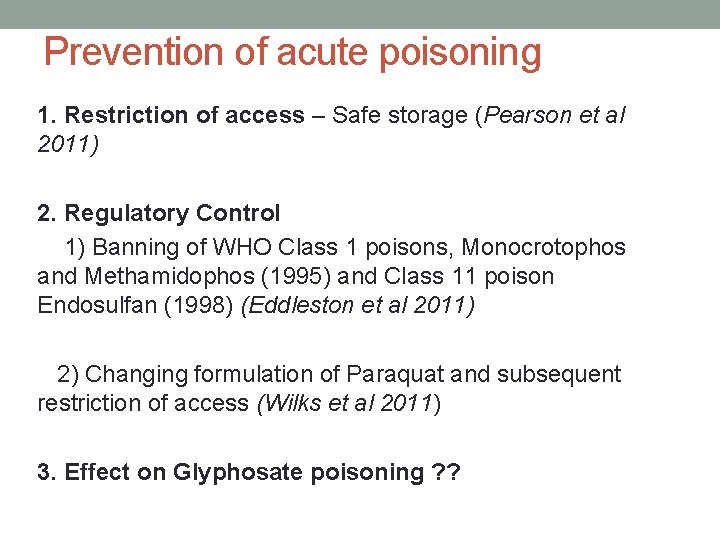 Prevention of acute poisoning 1. Restriction of access – Safe storage (Pearson et al