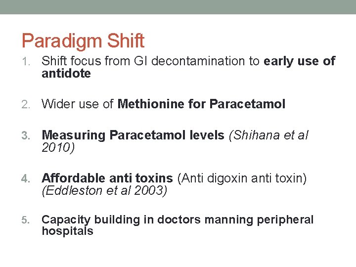 Paradigm Shift 1. Shift focus from GI decontamination to early use of antidote 2.