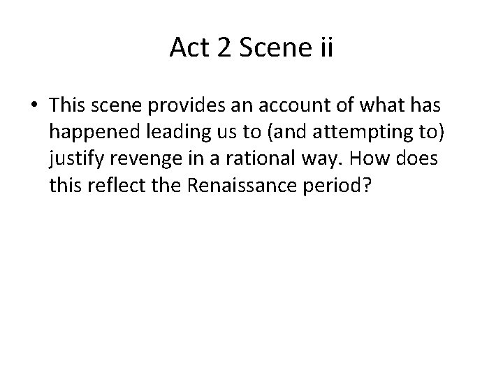 Act 2 Scene ii • This scene provides an account of what has happened