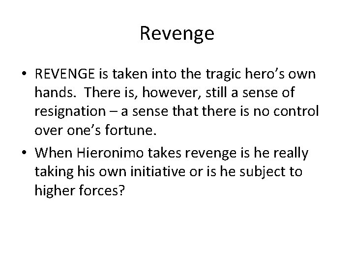 Revenge • REVENGE is taken into the tragic hero’s own hands. There is, however,