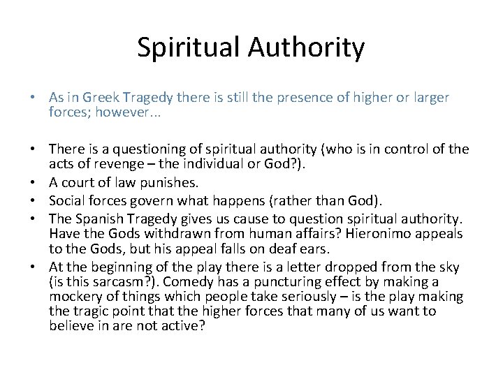 Spiritual Authority • As in Greek Tragedy there is still the presence of higher