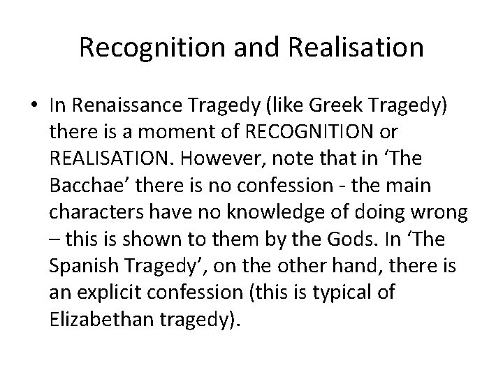Recognition and Realisation • In Renaissance Tragedy (like Greek Tragedy) there is a moment