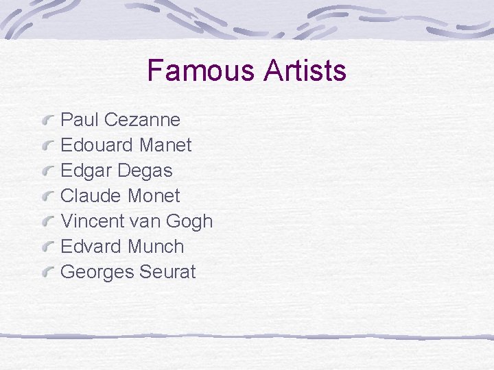 Famous Artists Paul Cezanne Edouard Manet Edgar Degas Claude Monet Vincent van Gogh Edvard Famous Artists Paul Cezanne Edouard Manet Edgar Degas Claude Monet Vincent van Gogh Edvard
