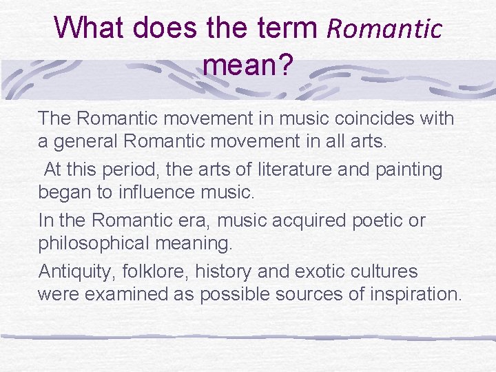 What does the term Romantic mean? The Romantic movement in music coincides with a What does the term Romantic mean? The Romantic movement in music coincides with a