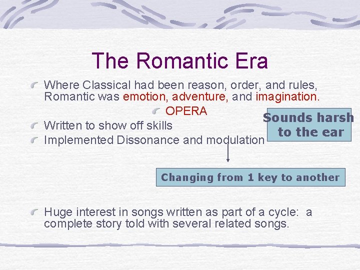 The Romantic Era Where Classical had been reason, order, and rules, Romantic was emotion, The Romantic Era Where Classical had been reason, order, and rules, Romantic was emotion,