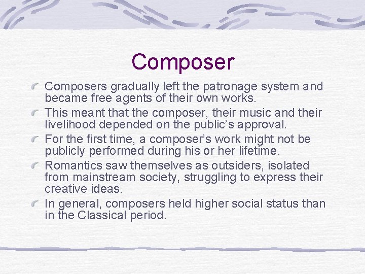 Composers gradually left the patronage system and became free agents of their own works. Composers gradually left the patronage system and became free agents of their own works.