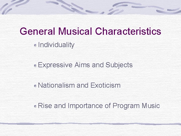 General Musical Characteristics Individuality Expressive Aims and Subjects Nationalism and Exoticism Rise and Importance General Musical Characteristics Individuality Expressive Aims and Subjects Nationalism and Exoticism Rise and Importance