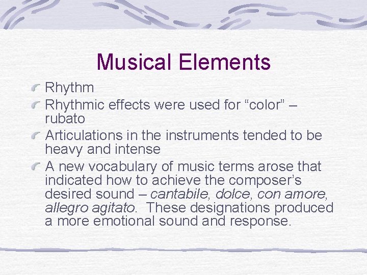 Musical Elements Rhythmic effects were used for “color” – rubato Articulations in the instruments Musical Elements Rhythmic effects were used for “color” – rubato Articulations in the instruments