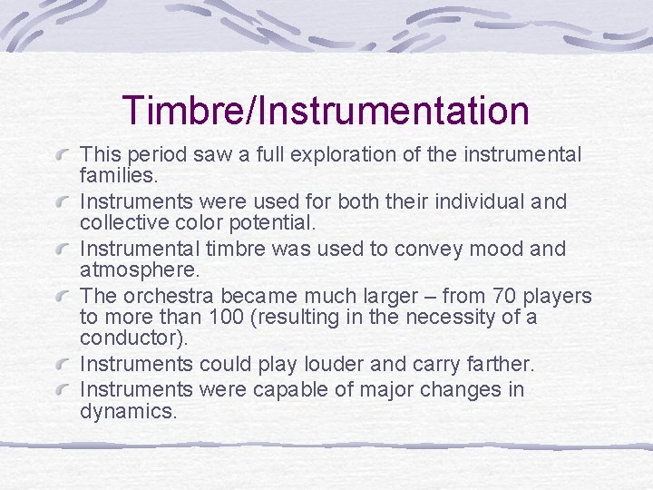 Timbre/Instrumentation This period saw a full exploration of the instrumental families. Instruments were used Timbre/Instrumentation This period saw a full exploration of the instrumental families. Instruments were used