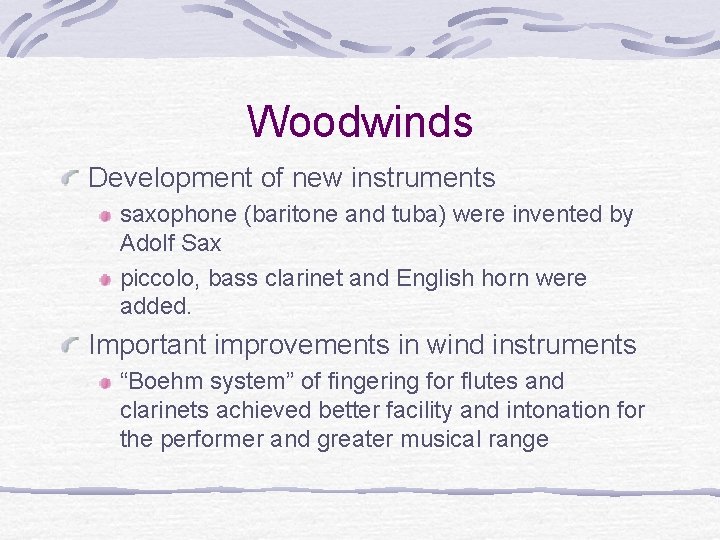 Woodwinds Development of new instruments saxophone (baritone and tuba) were invented by Adolf Sax Woodwinds Development of new instruments saxophone (baritone and tuba) were invented by Adolf Sax