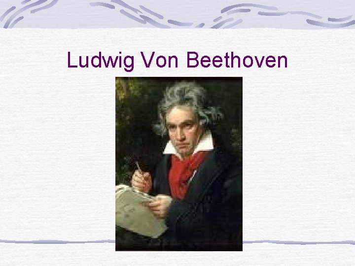 Ludwig Von Beethoven Ludwig Von Beethoven