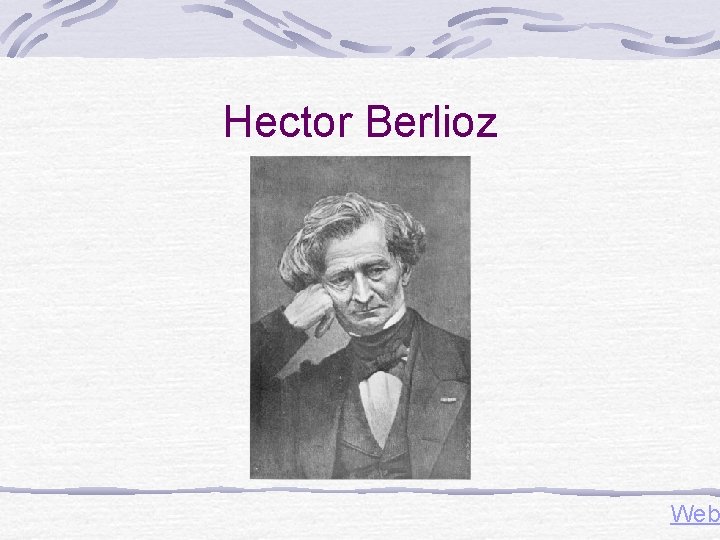 Hector Berlioz Web Hector Berlioz Web