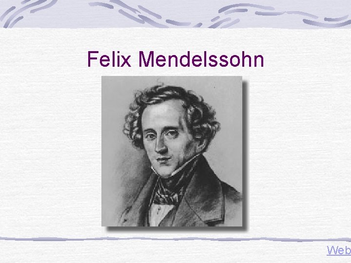 Felix Mendelssohn Web Felix Mendelssohn Web