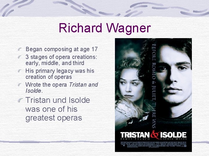 Richard Wagner Began composing at age 17 3 stages of opera creations: early, middle, Richard Wagner Began composing at age 17 3 stages of opera creations: early, middle,