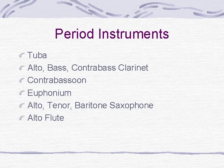 Period Instruments Tuba Alto, Bass, Contrabass Clarinet Contrabassoon Euphonium Alto, Tenor, Baritone Saxophone Alto Period Instruments Tuba Alto, Bass, Contrabass Clarinet Contrabassoon Euphonium Alto, Tenor, Baritone Saxophone Alto