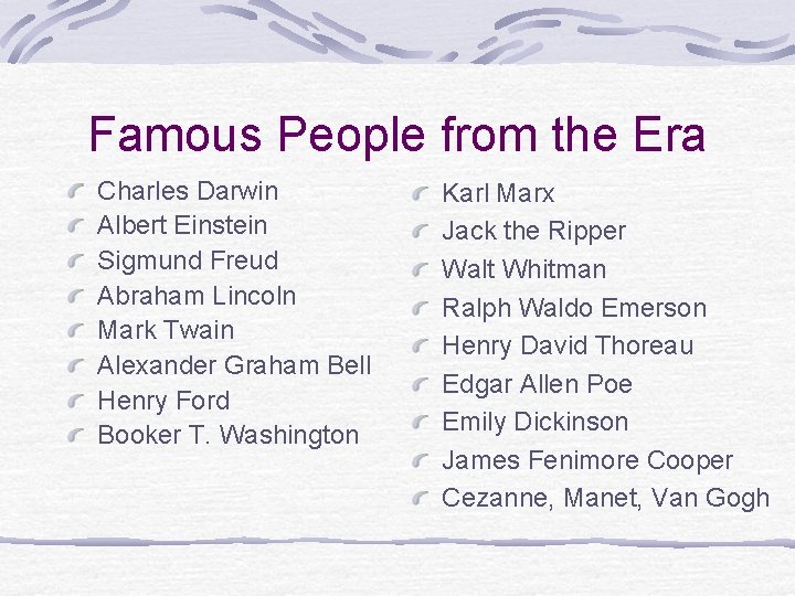 Famous People from the Era Charles Darwin Albert Einstein Sigmund Freud Abraham Lincoln Mark Famous People from the Era Charles Darwin Albert Einstein Sigmund Freud Abraham Lincoln Mark