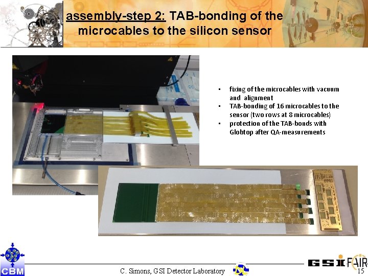 assembly-step 2: TAB-bonding of the microcables to the silicon sensor • • • C.