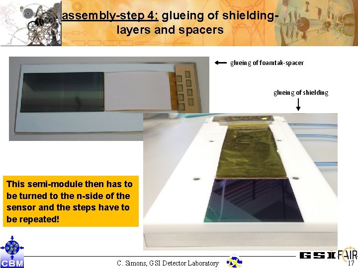 assembly-step 4: glueing of shieldinglayers and spacers glueing of foamtak-spacer glueing of shielding This