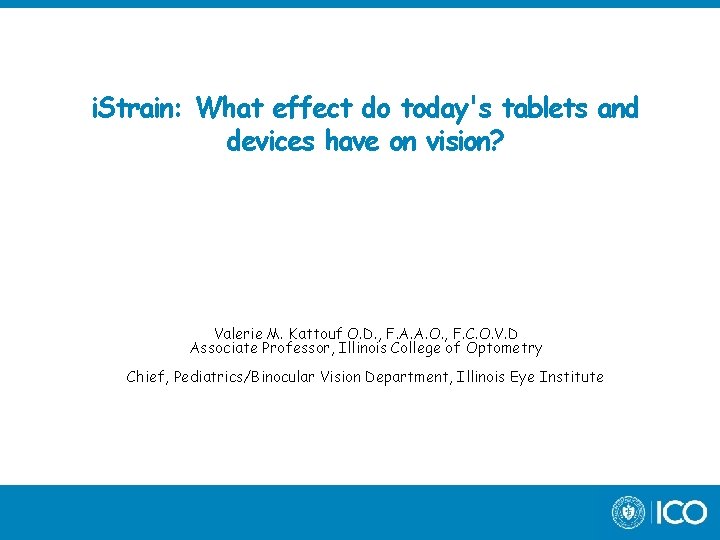 i. Strain: What effect do today's tablets and devices have on vision? Valerie M.