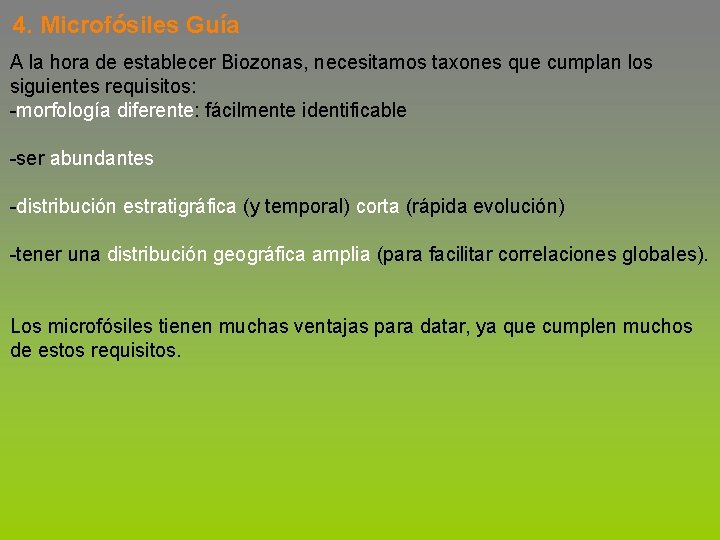 4. Microfósiles Guía A la hora de establecer Biozonas, necesitamos taxones que cumplan los