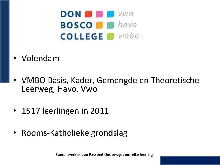  • Volendam • VMBO Basis, Kader, Gemengde en Theoretische Leerweg, Havo, Vwo •