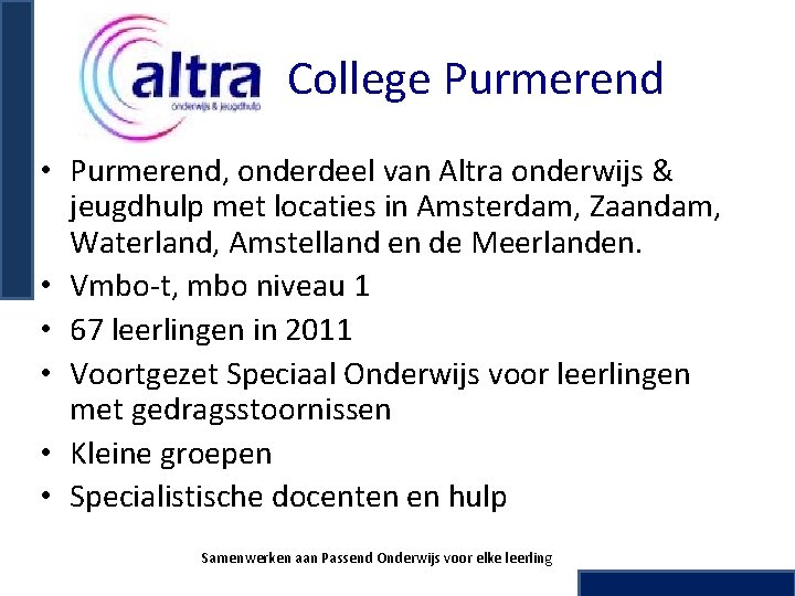 College Purmerend • Purmerend, onderdeel van Altra onderwijs & jeugdhulp met locaties in Amsterdam,