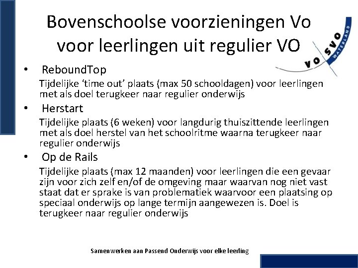 Bovenschoolse voorzieningen Vo voor leerlingen uit regulier VO • Rebound. Top Tijdelijke ‘time out’