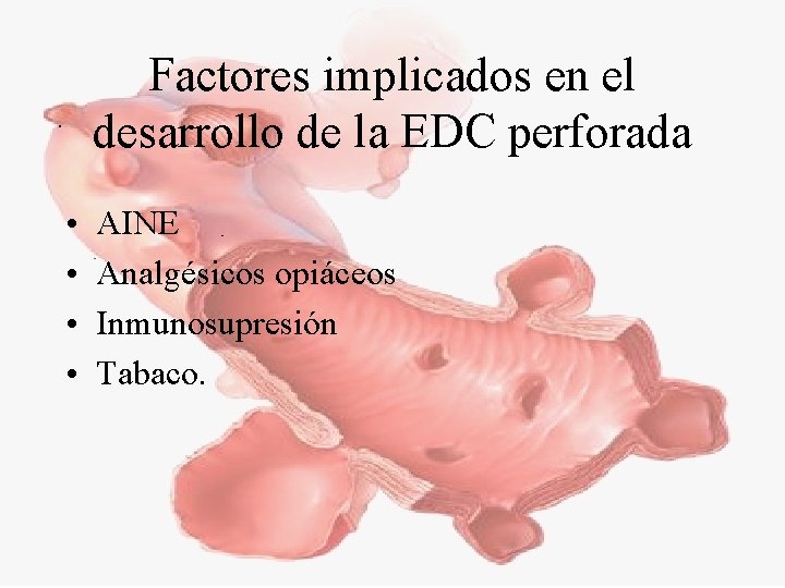 Factores implicados en el desarrollo de la EDC perforada • • AINE Analgésicos opiáceos