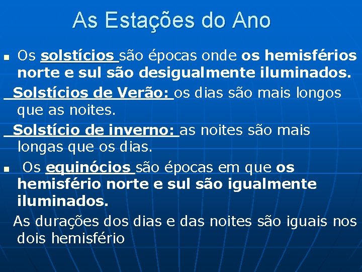 As Estações do Ano Os solstícios são épocas onde os hemisférios norte e sul As Estações do Ano Os solstícios são épocas onde os hemisférios norte e sul
