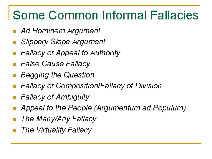 Some Common Informal Fallacies n n n n n Ad Hominem Argument Slippery Slope