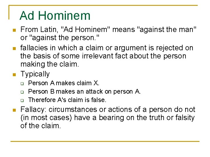 Ad Hominem n n n From Latin, "Ad Hominem" means "against the man" or