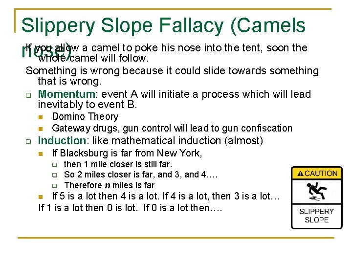 Slippery Slope Fallacy (Camels If you allow a camel to poke his nose into