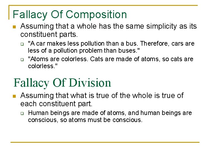 Fallacy Of Composition n Assuming that a whole has the same simplicity as its