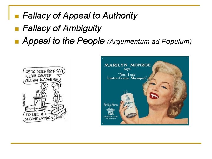 n n n Fallacy of Appeal to Authority Fallacy of Ambiguity Appeal to the